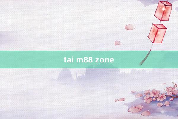 tai m88 zone