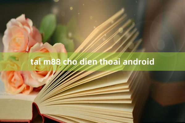 tai m88 cho dien thoai android