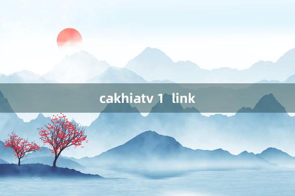 cakhiatv 1  link