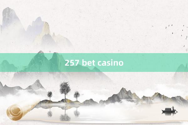 257 bet casino