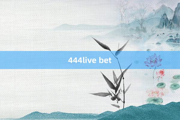 444live bet