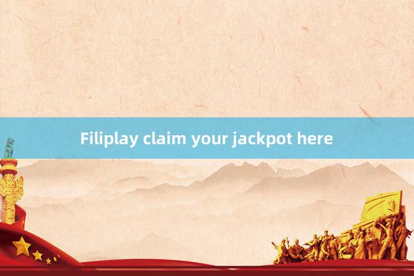 Filiplay claim your jackpot here